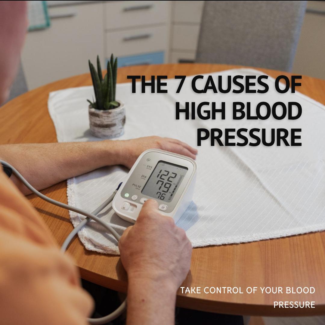 The 7 Causes of High Blood Pressure.